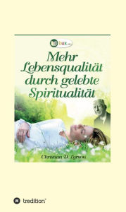 Title: Mehr Lebensqualität durch gelebte Spiritualität, Author: Christian Daa Larson