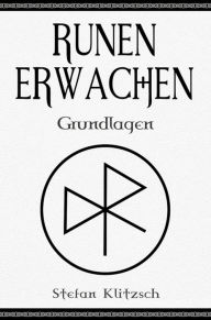 Title: Runen erwachen: Grundlagen, Author: Stefan Klitzsch