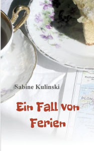 Title: Ein Fall von Ferien, Author: Sabine Kulinski