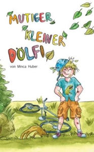 Title: Mutiger kleiner Dölfi, Author: Minca Huber