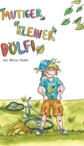 Title: Mutiger kleiner Dölfi, Author: Minca Huber