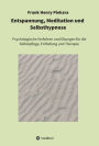 Entspannung, Meditation und Selbsthypnose: Psychologische Verfahren und Übungen für die Selbstpflege, Entfaltung und Therapie