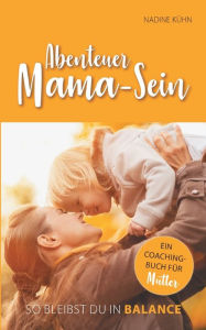 Title: Abenteuer Mama-Sein, Author: Nadine Kühn