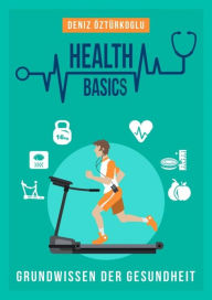 Title: Health Basics: Grundwissen der Gesundheit, Author: Deniz Öztürkoglu