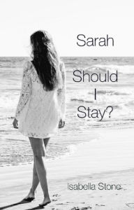 Title: Sarah - Should I Stay?, Author: Isabella Stone