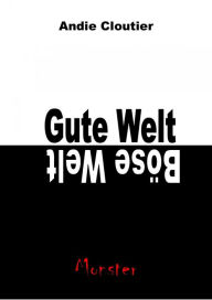 Title: Gute Welt, böse Welt: Monster, Author: Andie Cloutier