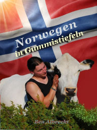 Title: Norwegen in Gummistiefeln, Author: Ben Albrecht