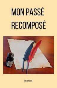 Title: Mon passé recomposé, Author: René Specker