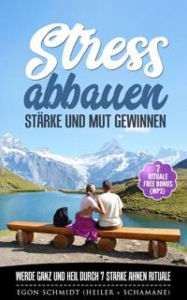 Title: Stress abbauen - Glaubenssätze Flüche Muster Banne lösen: 7 starke Rituale schamanischen Ursprungs - zum Selber durchführen - unglaublich befreiend, Author: Egon Schmidt