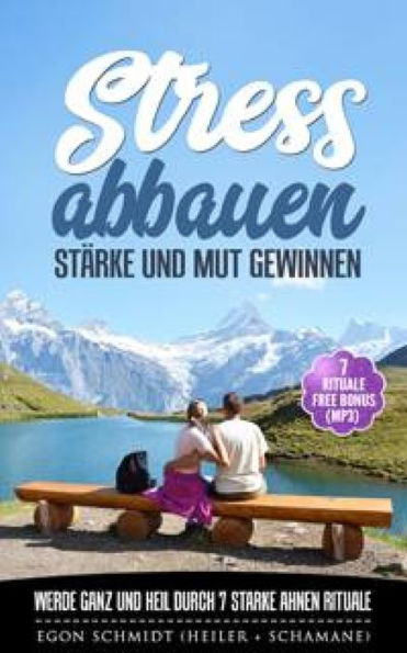 Stress abbauen - Glaubenssätze Flüche Muster Banne lösen: 7 starke Rituale schamanischen Ursprungs - zum Selber durchführen - unglaublich befreiend