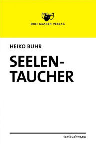 Title: Seelentaucher: Nach einer wahren Begebenheit, Author: Heiko Buhr