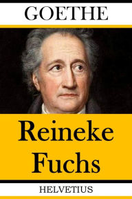 Title: Reineke Fuchs, Author: Johann Wolfgang von Goethe