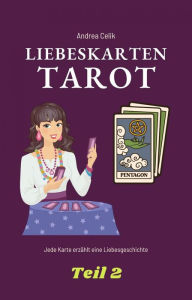 Title: Tarot: Liebeskarten: Jede Karte hat seine eigene Liebesgeschichte, Author: Andrea Celik