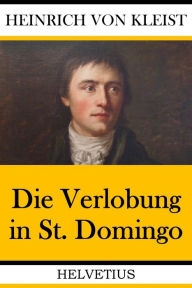 Title: Der Verlobung in St. Domingo, Author: Heinrich von Kleist