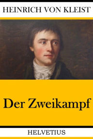 Title: Der Zweikampf, Author: Heinrich von Kleist