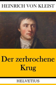 Title: Der zerbrochene Krug, Author: Heinrich von Kleist