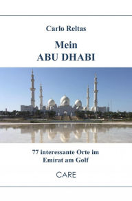 Title: Mein ABU DHABI: 77 interessante Orte im Emirat am Golf, Author: Carlo Reltas