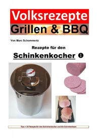 Title: Volksrezepte Grillen & BBQ - Rezepte für den Schinkenkocher 1, Author: Marc Schommertz