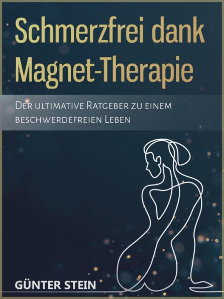 Schmerzfrei dank Magnet-Therapie: Der ultimative Ratgeber zu einem beschwerdefreien Leben