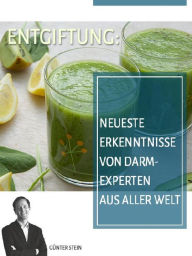 Title: Entgiftung: Neueste Erkenntnisse von Darmexperten aus aller Welt, Author: Günter Stein