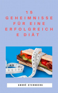 Title: 15 Geheimnisse für eine erfolgreiche Diät, Author: Andre Sternberg