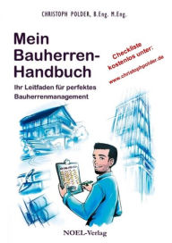 Title: Mein Bauherren-Handbuch: Ihr Leitfaden für perfektes Bauherrenmanagement I Mit großer Checkliste (Kostenloser Download unter www.christophpolder.de), Author: Christoph Polder