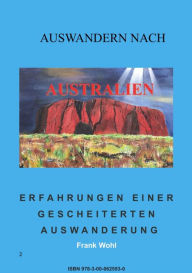 Title: Auswandern nach Australien: Erfahrung einer gescheiterten Auswanderung, Author: Frank Wohl