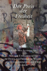 Title: Der Preis der Freiheit, Author: Renate Witte