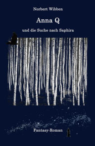 Title: Anna Q und die Suche nach Saphira, Author: Norbert Wibben