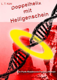 Title: Doppelhelix mit Heiligenschein, Author: Lars T Kühl