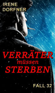 Title: Verräter müssen sterben, Author: Irene Dorfner