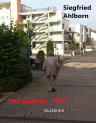 Title: Des anderen Herz: Kurzkrimi, Author: Siegfried Ahlborn
