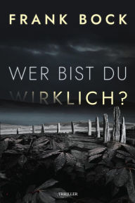 Title: Wer bist Du wirklich?: Ein Schottland-Thriller, Author: Frank Bock