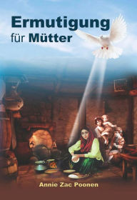 Title: Ermutigung für Mütter, Author: Dr. Annie Zac Poonen