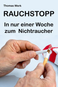 Title: RAUCHSTOPP: In nur einer Woche zum Nichtraucher, Author: Thomas Werk