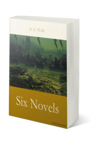 Title: H. G. Wells: Six Novels, Author: H. G. Wells