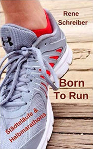 Title: Born To Run: Städteläufe und Halbmarathons, Author: Rene Schreiber