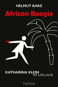 Title: African Boogie: Katharina Klein im Urlaub, Author: Helmut Barz