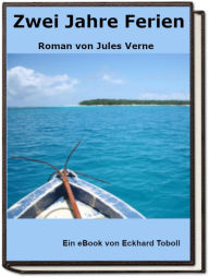 Title: Zwei Jahre Ferien - Roman von Jules Verne: Jules Verne, Author: Eckhard Toboll