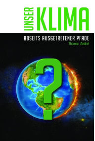 Title: Unser Klima zum Selbstverständnis: Abseits ausgetretener Pfade, Author: Thomas Anderl