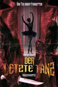 Title: Der letzte Tanz: Der Tod tanzt Pirouetten, Author: Max Stascheit