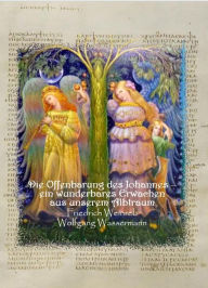 Title: Die Offenbarung des Johannes - ein wunderbares Erwachen aus unserem Albtraum: 1) Das Buch mit sieben Siegeln - die geheime Offenbarung des Johannes. Eine Deutung aus den Quellen des Judentums von Friedrich Weinreb. Textfassung Wolfgang Wassermann. 2) Die, Author: Wolfgang Wassermann