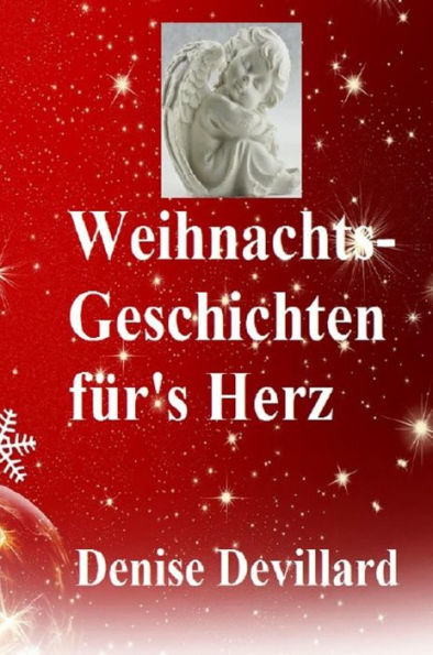 Weihnachts-Geschichten für's Herz: Geschichten für Erwachsene