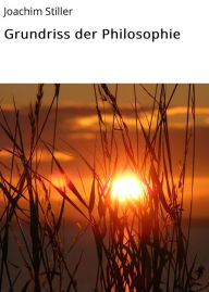 Title: Grundriss der Philosophie, Author: Joachim Stiller