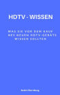 HDTV - Wissen: Was Sie vor dem Kauf eines HDTV-Geräts wissen sollten