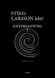 Title: Stieg Larsson lebt!: Entfremdung I, Author: Didier Desmerveilles