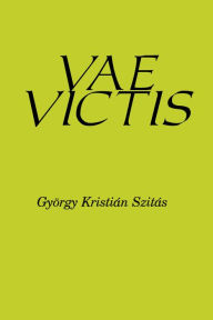 Title: Vae Victis: Roms Niederlage, Author: György Kristian Szitas