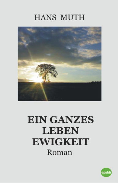 Ein ganzes Leben Ewigkeit