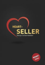Title: Heart-Seller® - Mit der Kraft des Herzens verkaufen, führen, leben, Author: Denys Scharnweber
