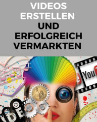 Title: Videos erstellen und erfolgreich vermarkten, Author: Marc Lindner